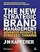 The New Strategic Brand Management: Advanced Insights and Strategic Thinking (New Strategic Brand Management: Creating & Sustaining Brand Equity)