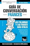 Guía de Conversación Español-Francés y vocabulario temático de 3000 palabras (Spanish Edition) by 