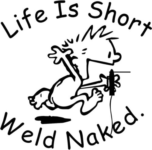 Download Crazydecals Funny Life Is Short Weld Naked Vinyl Decal Sticker 6 Wide Gloss White Color Buy Online In Guernsey At Guernsey Desertcart Com Productid 60607058