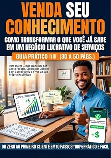 Livro Venda Seu Conhecimento: Sair da Inércia, Conquistar Seus Primeiros Clientes e Construir uma Renda Sólida (Finanças do dia a dia)