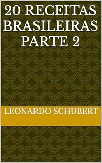 Livro 20 RECEITAS BRASILEIRAS PARTE 2 (Sabores do Brasil: 20 Receitas Tradicionais PARTE 2)