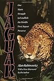 Jaguar: One Man's Struggle To Establish The World's First Jaguar Preserve