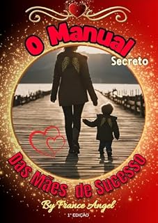 Livro O Manual Secreto das Mães de Sucesso (Os Manuais Secretos Livro 1)