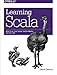 Learning Scala: Practical Functional Programming for the JVM by Jason Swartz