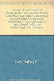 Front cover for the book The Dream City: a Portfolio of Photographic Views of the World's Columbian Exposition by Halsey C. Ives