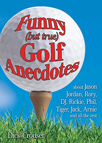 Download Funny (but true) Golf Anecdotes: about Tiger, Phil, Bubba, Rory, Rickie, Jack, Arnie, and all the rest. Download Funny (but true) Golf Anecdotes: about Tiger, Phil, Bubba, Rory, Rickie, Jack, Arnie, and all the rest.