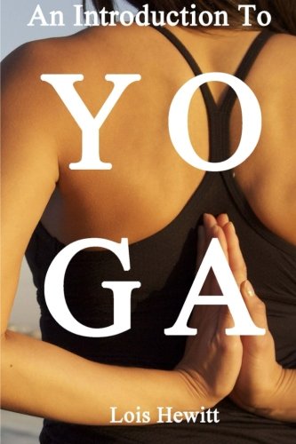 Yoga: An Introduction to Yoga Yoga: An Introduction to Yoga