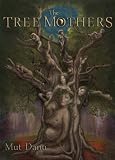 The Tree Mothers: Living Wisdom of the Ogham Trees by