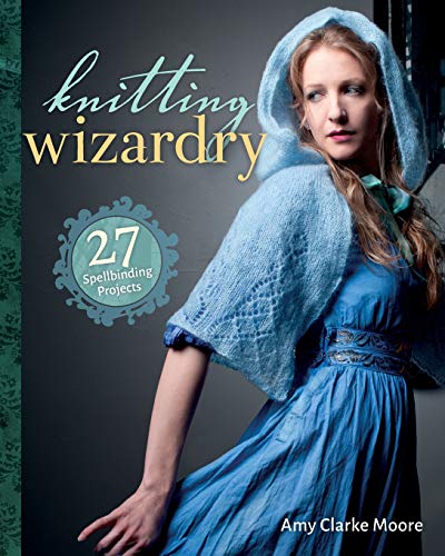 Knitting Wizardry by Amy Clarke Moore