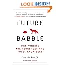 Future Babble: Why Pundits Are Hedgehogs and Foxes Know Best