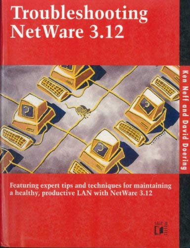 Troubleshooting Netware 3.12 by Ken Neff, David Doering