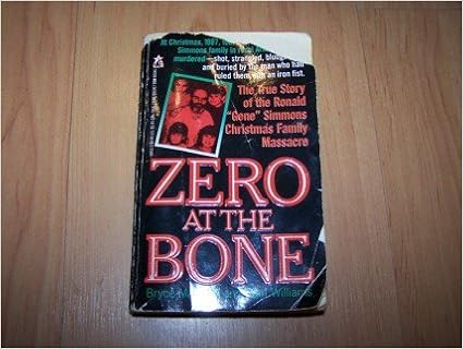 Zero At The Bone The True Story Of The Ronald Gene Simmons Christmas Family Massacre Williams Paul Marshall Bryce Amazon Com Books