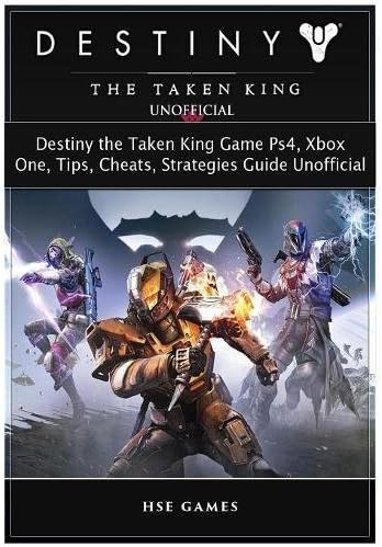 Destiny the Taken King Game Ps4, Xbox One, Tips, Cheats, Strategies Guide Unofficial
