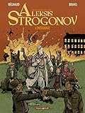 Les véritables aventures d'Aleksis Strogonov : L'intégrale by 