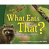What Eats That?: Predators, Prey, and the Food Chain (Wildlife Picture Books)