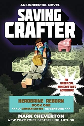 Saving Crafter: Herobrine Reborn Book One: A Gameknight999 Adventure: An Unofficial Minecrafter's Adventure (Unofficial Minecrafters Herobrine Reborn)