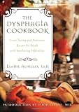 The Dysphagia Cookbook: Great Tasting and Nutritious Recipes for People with Swallowing Difficulties