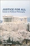 Justice for All : Issues in Political Philosophy, , 1586842412