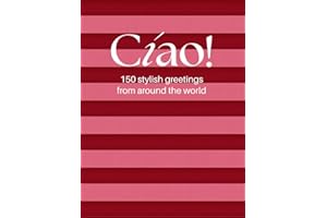 Cíao! 150 stylish greetings from around the world: A Pink Coffee Table Book of Global Greetings – A Stylish Guide to Saying Hello in 150 Languages with a Fashion Twist