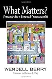 What Matters?: Economics for a Renewed Commonwealth