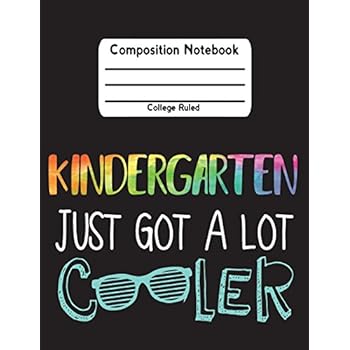 Kindergarten Just Got A Lot Cooler: Composition Notebook College Ruled Lined Pages Book (7.44