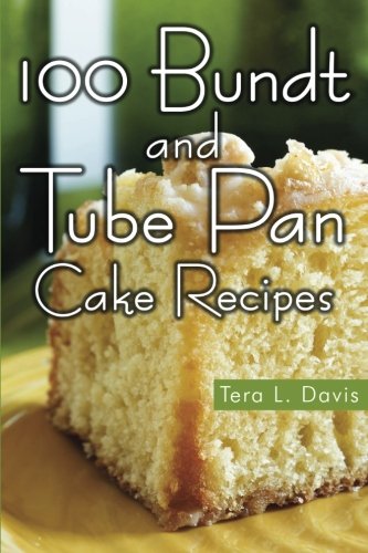 100 Bundt and Tube Pan Cake Recipes