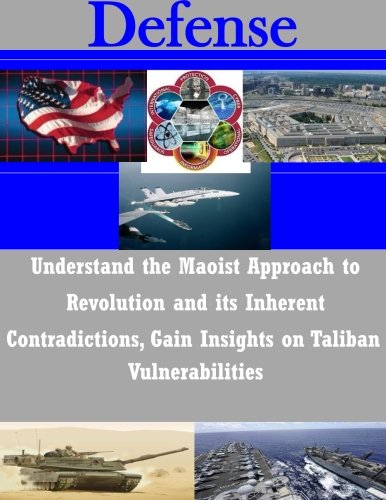 Understand the Maoist Approach to Revolution and its Inherent Contradictions, Gain Insights on Taliban Vulnerabilities (Defense)