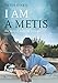 I Am a Metis: The Story of Gerry St. Germain by 