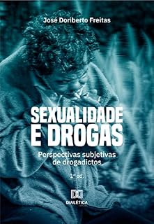 Livro Sexualidade e Drogas: perspectivas subjetivas de drogadictos