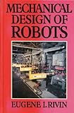 Mechanical Design of Robots, Rivin, E. I., 0070529922