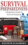 Survival Preparedness: A Beginners Guide to Survival Prepping