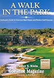 A Walk in the Park: Golfweek's Guide to America's Best Classic and Modern Golf Courses by Bradley S Klein, Golfweek Magazine
