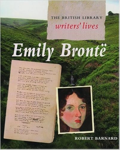 Emily Brontë (British Library Writers' Lives Series), by Robert Barnard Emily Brontë (British Library Writers' Lives Series), by Robert Barnard