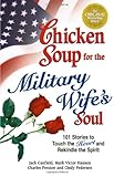 Book cover for Chicken Soup for the Military Wife's Soul: Stories to Touch the Heart and Rekindle the Spirit (Chicken Soup for the Soul)
