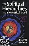 The Spiritual Hierarchies and the Physical World: Reality and Illusion by 
