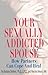 Your Sexually Addicted Spouse: How Partners Can Cope and Heal