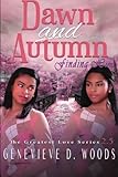 Dawn and Autumn: Finding Him (The Greatest Love Series) (Volume 3)