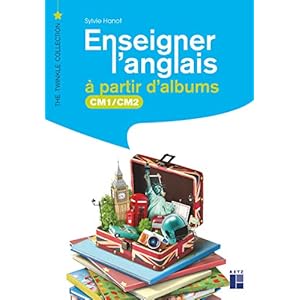 Enseigner l’anglais à partir d’albums CM1-CM2 (+ ressources numériques): Nouvelle édition