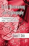 Digital Watermarking and Steganography: Fundamentals and Techniques by Frank Y. Shih