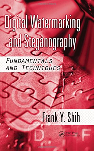 Digital Watermarking and Steganography: Fundamentals and Techniques by Frank Y. Shih