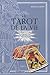 Le Tarot de la vie : Comment lire, interpréter et pratiquer by 