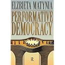 Performative Democracy (The Yale Cultural Sociology Series)
