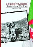La Guerre d'Algérie : Histoire d'une déchirure by