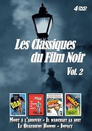Les Classiques Du Film Noir Vol.2 : Mort A LArrivee (D.O.A.) - Il Marchait La Nuit (He Walked By Night) - Le Quatrieme Homme (Kansas City Confidential) - Impact