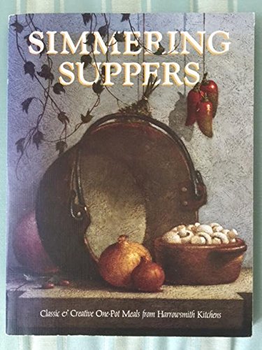 Simmering Suppers: Classic & Creative One-Pot Meals From Harrowsmith Kitchens by (Hardcover)