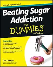 Beating Sugar Addiction For Dummies Defigio Dan 9781118546451