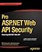 Pro ASP.NET Web API Security: Securing ASP.NET Web API (Expert's Voice in .NET)