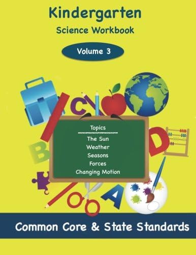 Kindergarten Science Volume 3: Topics: The Sun, Weather, Seasons, Forces, Changing Motion