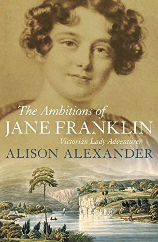 Download The Ambitions of Jane Franklin: Victorian Lady Adventurer