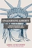 Unlearning Liberty: Campus Censorship and the End of American Debate